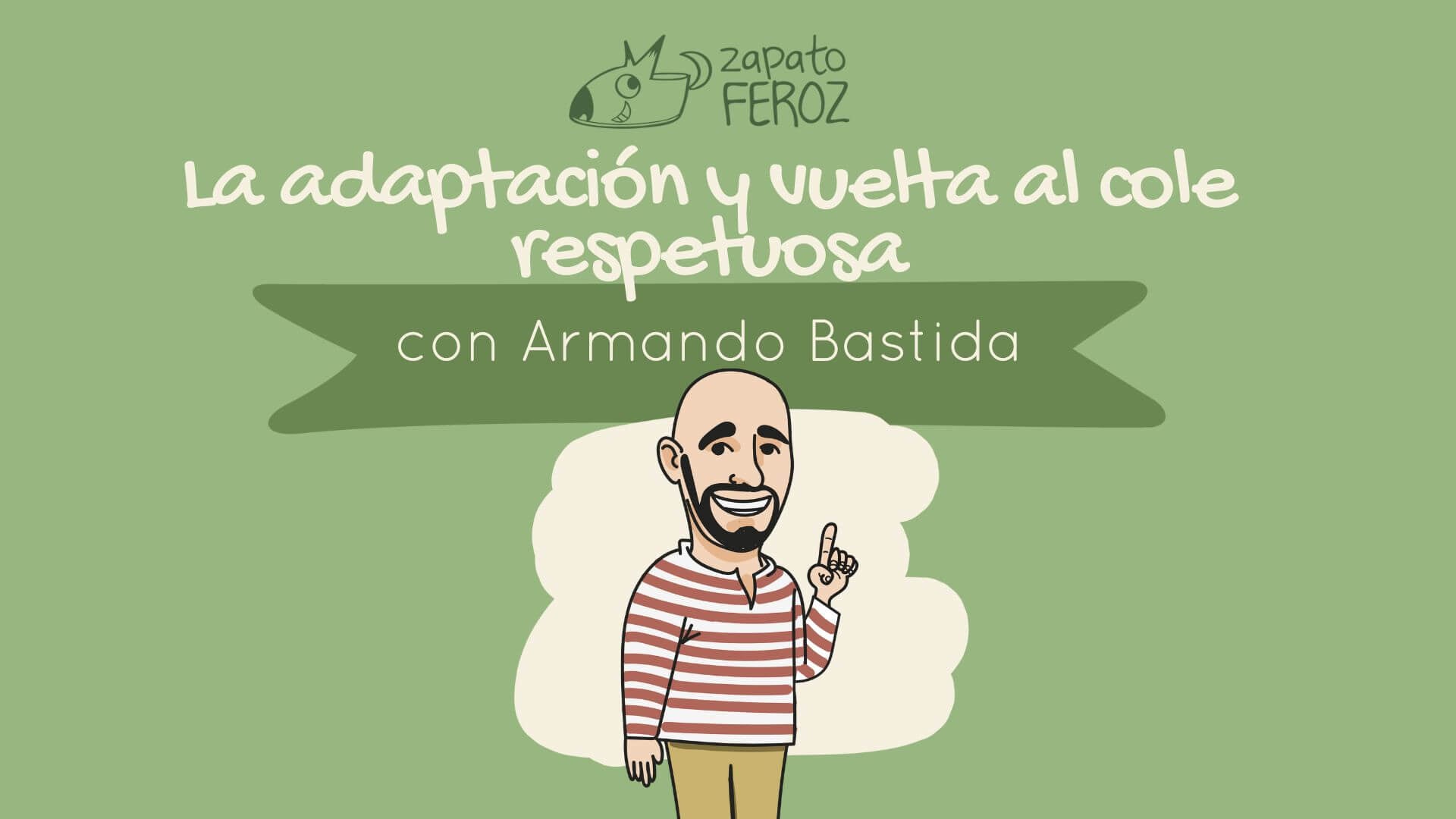 Armando Bastida - Adaptacion y vuelta al cole respetuosa